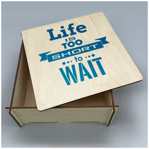          KS  13,5x13,5   life is too short to wait - 203 379