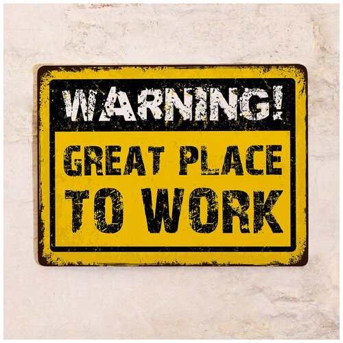   Warning: Great place to work, , 2030 . 842