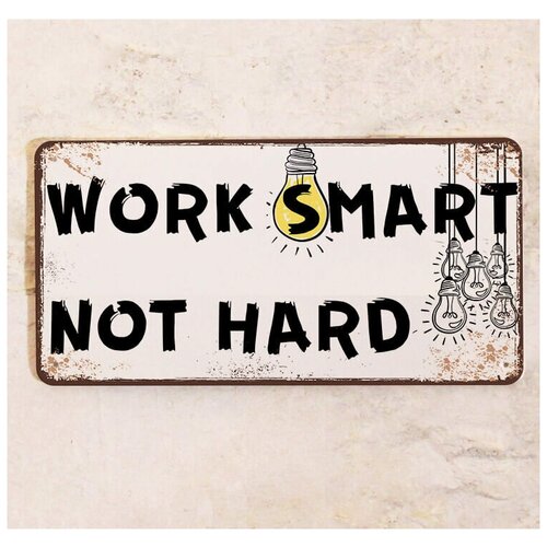         - work smart, not hard, , 1530 . 672